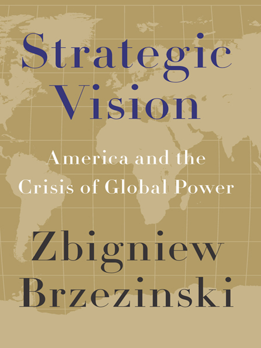 Title details for Strategic Vision by Zbigniew Brzezinski - Available